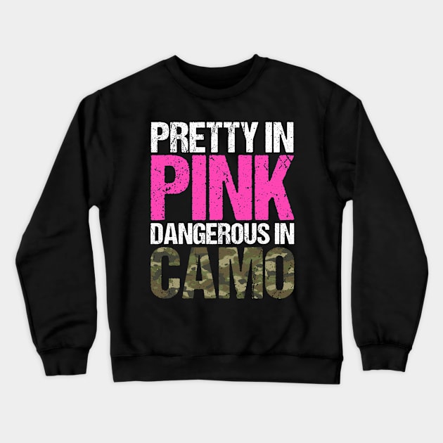 Pretty In Pink Dangerous In Camo Hunting Gear Camoflauge Crewneck Sweatshirt by sBag-Designs